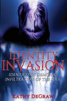 Paperback Identity Invasion: Identifying Demonic Infiltration of the Soul Book