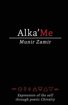 Paperback Alka'Me: Expression of the Self through Poetic Chivalry Book