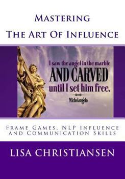 Paperback Mastering The Art Of Influence: NLP Made Easy Book