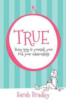 Paperback True: Being True to Yourself, Your God, Your Relationships Book