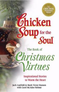 Chicken Soup for the Soul The Book of Christmas Virtues: Inspirational Stories to Warm the Heart (Chicken Soup for the Soul)