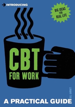 A Practical Guide to CBT for Work: Enjoying Work Is Easy as CBT - Book  of the Introducing: The Practical Guides