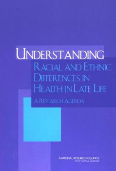 Paperback Understanding Racial and Ethnic Differences in Health in Late Life: A Research Agenda Book