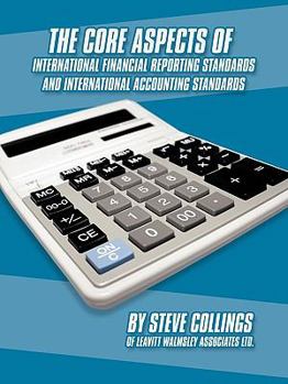 Paperback The Core Aspects of International Financial Reporting Standards and International Accounting Standards Book