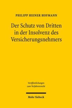 Paperback Der Schutz Von Dritten in Der Insolvenz Des Versicherungsnehmers: Versuch Einer Systembildung [German] Book