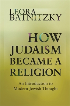 Paperback How Judaism Became a Religion: An Introduction to Modern Jewish Thought Book