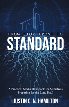 From Storefront to Standard: Practical Media Handbook for Ministries Preparing for the Long Haul