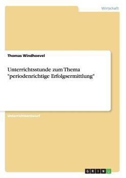 Paperback Unterrichtsstunde zum Thema "periodenrichtige Erfolgsermittlung" [German] Book