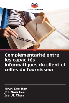 Paperback Complémentarité entre les capacités informatiques du client et celles du fournisseur [French] Book