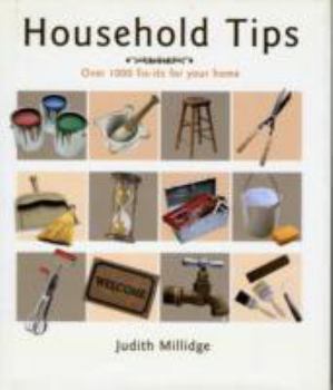 Hardcover Household Tips: Over 1000 Fix-Its for Your Home. Judith Millidge Book