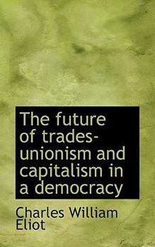 Paperback The Future of Trades-Unionism and Capitalism in a Democracy Book
