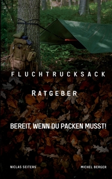 Paperback Fluchtrucksack Ratgeber: Bereit, wenn Du packen musst! [German] Book