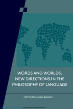 Words and Worlds: Volume 95: New Directions in the Philosophy of Language (Royal Institute of Philosophy Supplements)