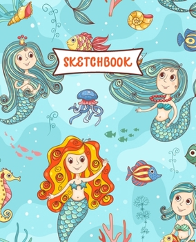 Sketchbook: Beautiful Mermaid Sketch Book for Kids | Practice Drawing and Doodling | Sketching Book for Toddlers & Tweens