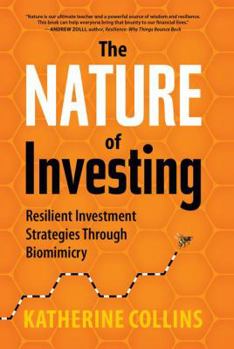 Hardcover Nature of Investing: Resilient Investment Strategies Through Biomimicry Book
