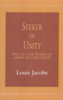 Seeker Of Unity: The Life And Works Of Aaron Of Starosselje