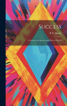 Hardcover Success; a Lecture on Success and How to Win It Book