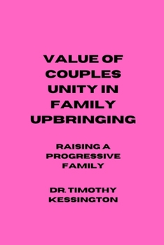 Paperback Value of Couples Unity in Family Upbringing: Raising a progressive family Book