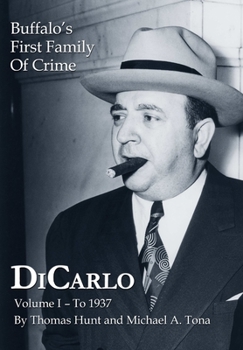 Hardcover DiCarlo: Buffalo's First Family of Crime - Vol. I Book