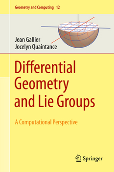 Hardcover Differential Geometry and Lie Groups: A Computational Perspective Book