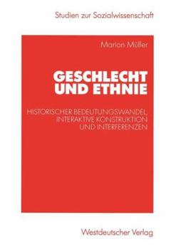 Paperback Geschlecht Und Ethnie: Historischer Bedeutungswandel, Interaktive Konstruktion Und Interferenzen [German] Book