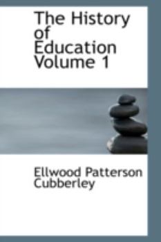 The History of Education, Volume 1: Educational practice and progress considered as a phase of the development and spread of western civilization