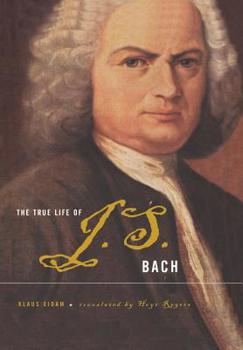 Hardcover The True Life of Johann Sebastian Bach Book