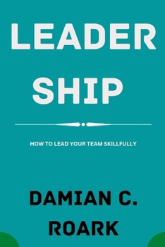 Paperback Leadership: How to Lead Your Team Skillfully Book