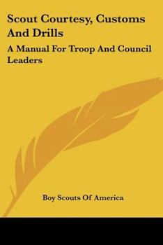 Scout Courtesy, Customs And Drills: A Manual For Troop And Council Leaders