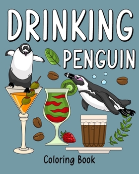 Paperback Drinking Penguin Coloring Book: Coloring Books for Adult, Zoo Animal Painting Page with Coffee and Cocktail Book