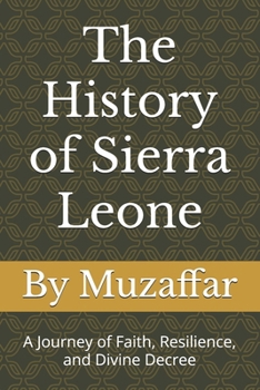 The History of Sierra Leone: A Journey of Faith, Resilience, and Divine Decree