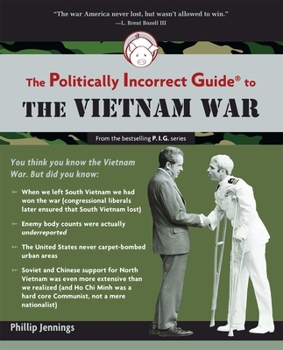 The Politically Incorrect Guide to the Vietnam War - Book  of the Politically Incorrect Guides