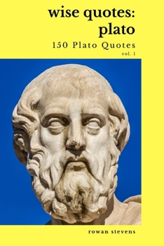 Paperback Wise Quotes: Plato (150 Plato Quotes) Vol. 1 Book