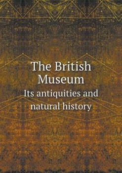 Paperback The British Museum Its Antiquities and Natural History Book