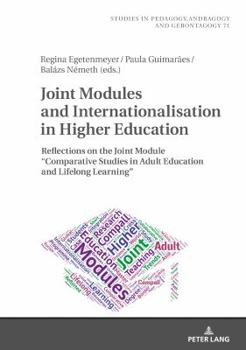 Hardcover Joint Modules and Internationalisation in Higher Education: Reflections on the Joint Module «Comparative Studies in Adult Education and Lifelong Learn Book