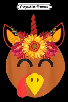 Composition Notebook: Funny Turkey Unicorn Thanksgiving Gifts Emoji Smiling Face  Journal/Notebook Blank Lined Ruled 6x9 100 Pages