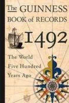 Hardcover The Guinness Book of Records 1492: The World Five Hundred Years Ago Book