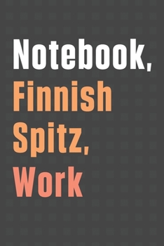 Notebook, Finnish Spitz, Work: For Finnish Spitz Dog Fans