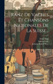 Hardcover Ranz De Vaches Et Chansons Nationales De La Suisse... [French] Book