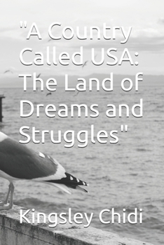 "A Country Called USA: The Land of Dreams and Struggles"