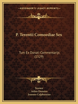 P. Terentii Comoediae Sex: Tum Ex Donati Commentarijs (1529)
