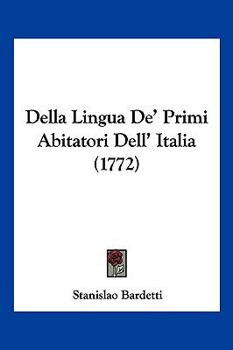 Paperback Della Lingua De' Primi Abitatori Dell' Italia (1772) [Italian] Book