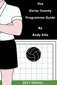 Paperback The Derby County Programme Guide: An illustrated guide and checklists for the matchday programmes of Derby County Football Club Book