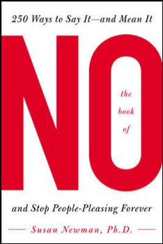 Paperback The Book of No: 250 Way to Say It--And Mean It--And Stop People-Pleasing Forever Book