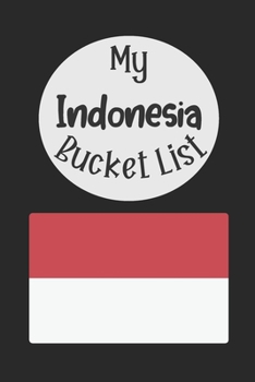Paperback My Indonesia Bucket List: Novelty Bucket List Themed Notebook Book