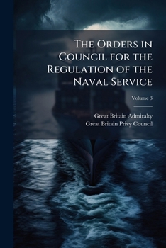 The Orders in Council for the Regulation of the Naval Service