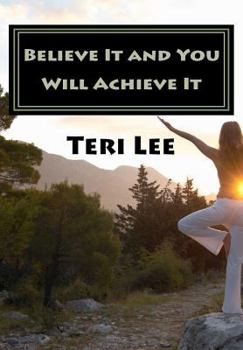 Believe It and You Will Achieve It: Success is a State of Mind.