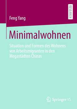 Paperback Minimalwohnen: Situation Und Formen Des Wohnens Von Arbeitsmigranten in Den Megastädten Chinas [German] Book