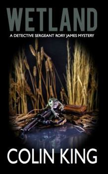 Wetland: A Detective Sergeant Rory James Mystery