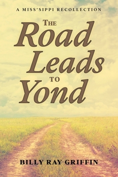 Paperback The Road Leads to Yond: A Miss'sippi Recollection Book